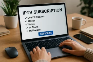 Comment obtenir un abonnement IPTV 2025