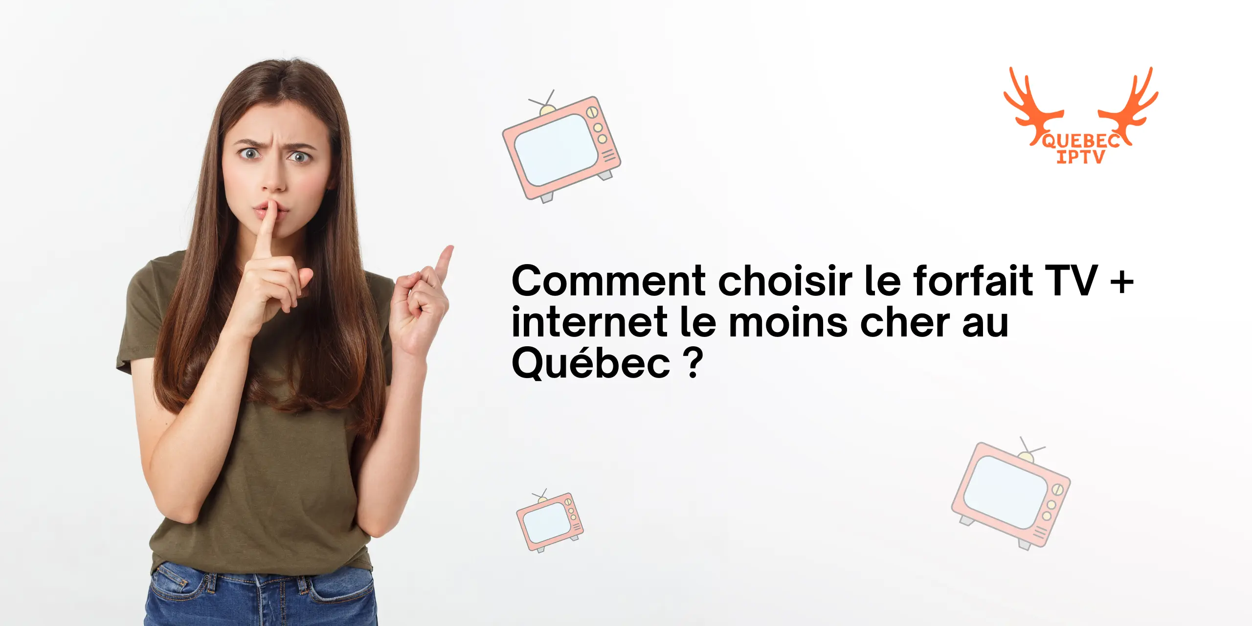 Comment choisir le forfait TV + internet le moins cher au Québec